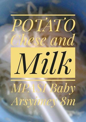 Foto resep Mpasi 8m Potato cheese and milk
