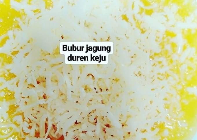 Bubur Jagung Keju + duren