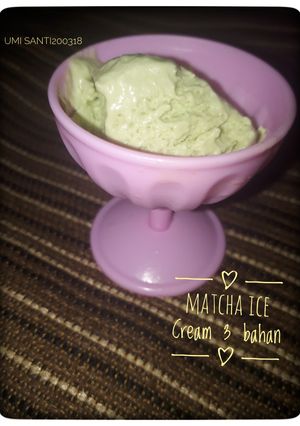 Foto resep Matcha Ice Cream 3 bahan#Maree
