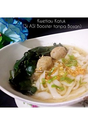Foto resep Kwetiau Katuk (Si ASI Booster tanpa Bosan)