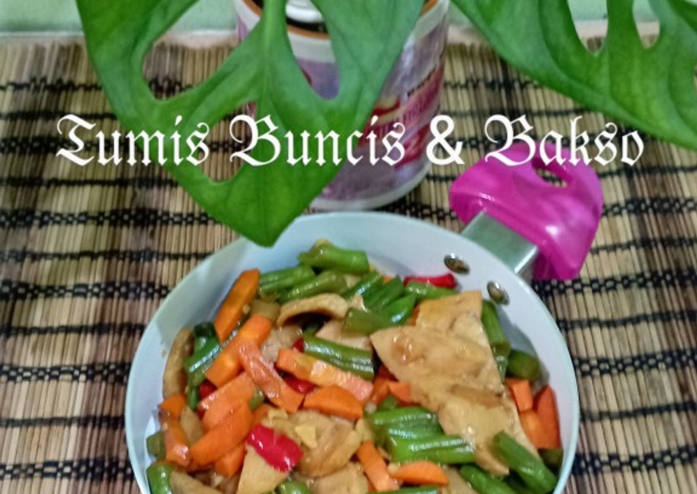 #48 Tumis Buncis & Bakso