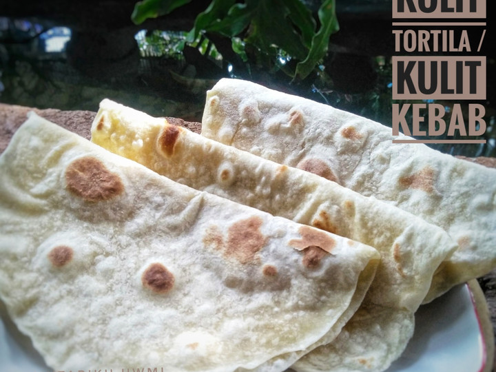 Langkah Mudah untuk Membuat Kulit Tortila / Kulit Kebab, Bisa Manjain Lidah