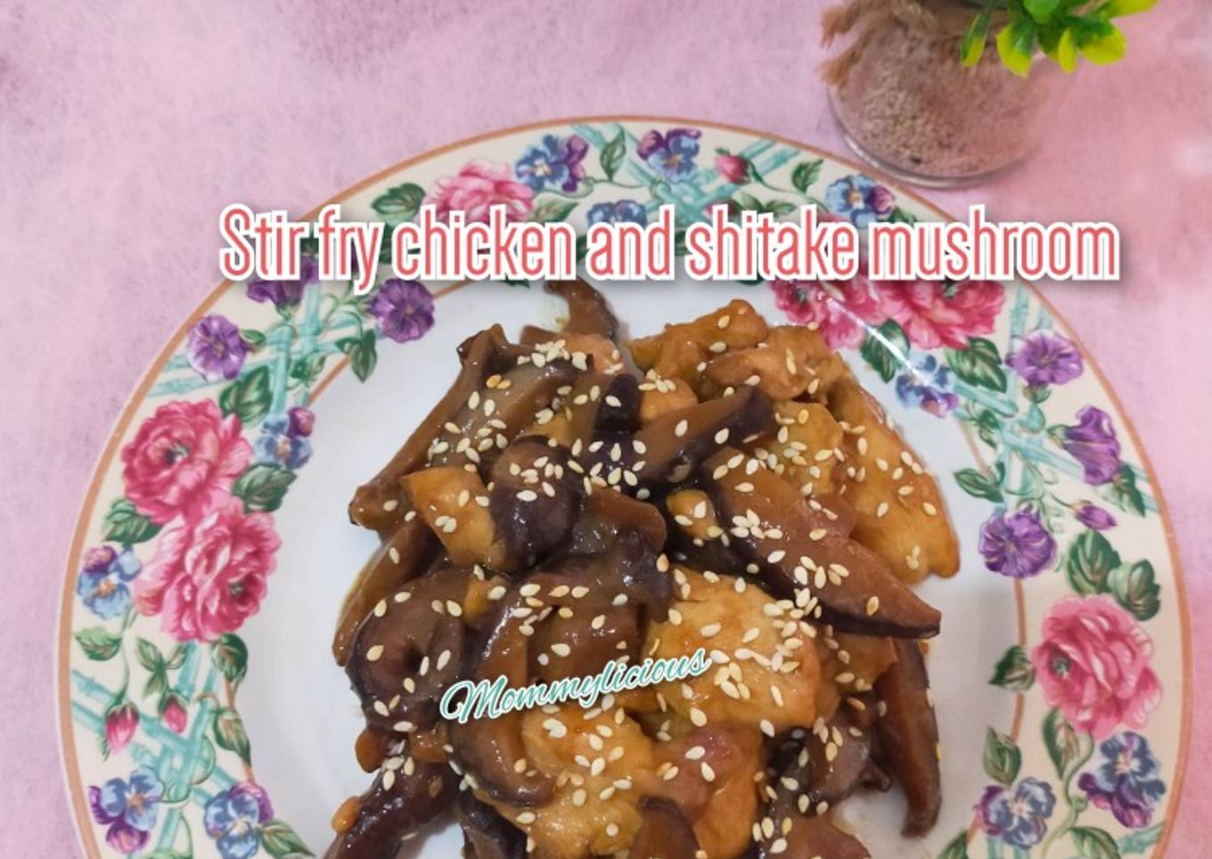 Stir fry chicken and shitake mushroom Mommylicious