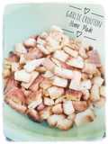 Garlic Crouton Home Made (teflon)