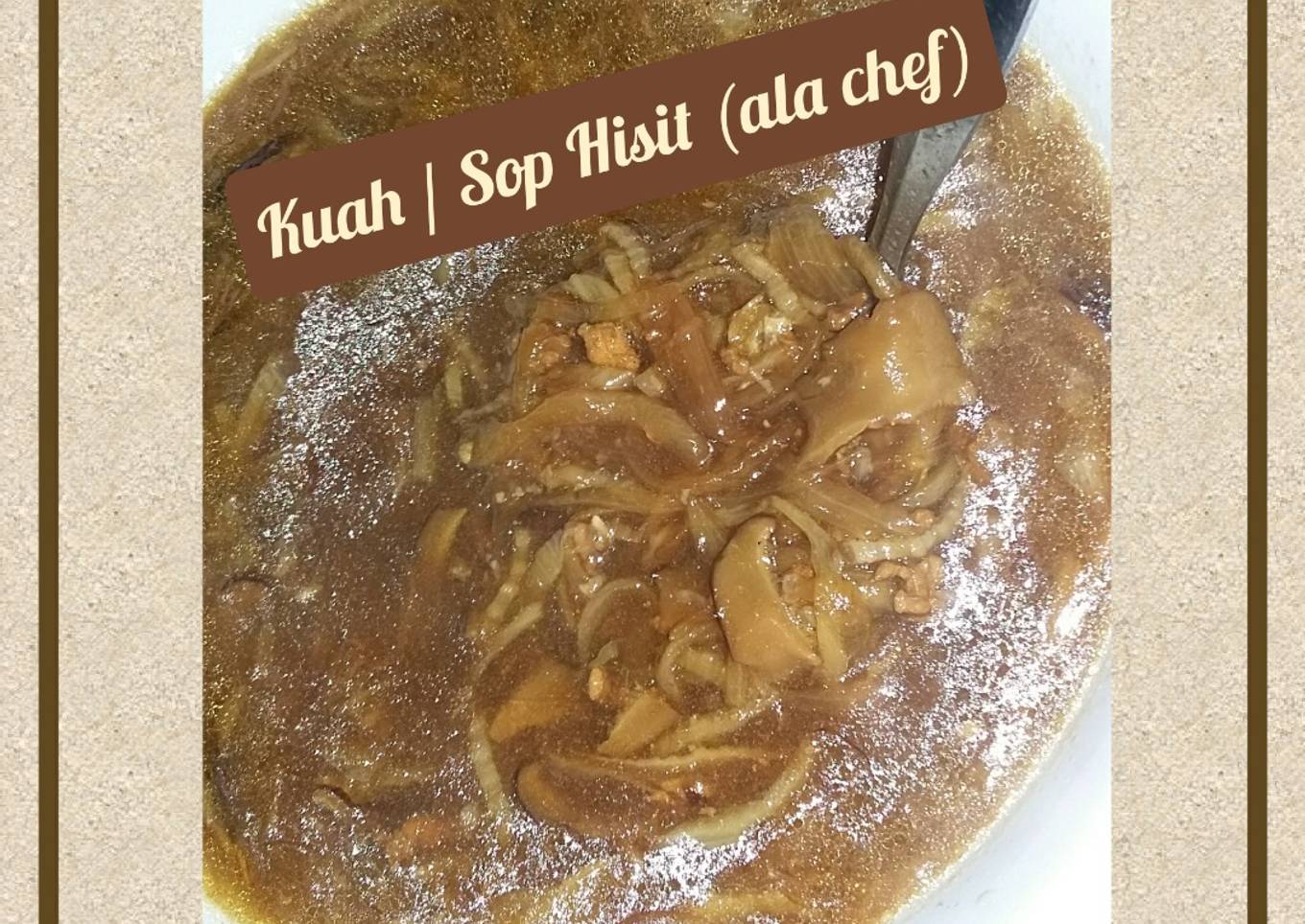 Kuah / Sop Hisit (ala chef)
