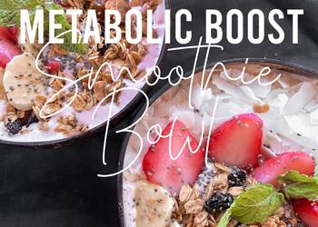 How to Recipe Perfect Fitness Recipes Metabolic Booster Smoothie Bowl