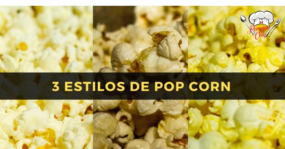 3 Estilos de Pop Corn Receta de PeruvianChef Cookpad