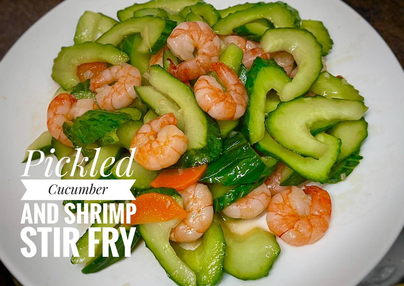 Pickled Cucumber and Shrimp Stir Fry