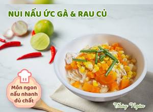 Hình của món Nui nấu ức gà & rau củ.