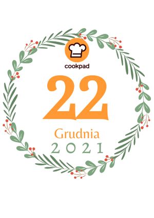 Zdjęcie przepisu 22 Grudnia - Cookpadowy Kalendarz Adwentowy.