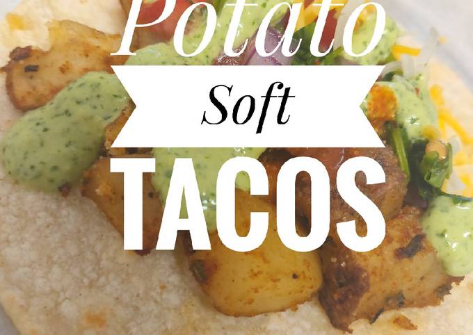 Simple Way to Prepare Perfect Potato soft Tacos (Vegitarian &amp; Vegan Friendly)