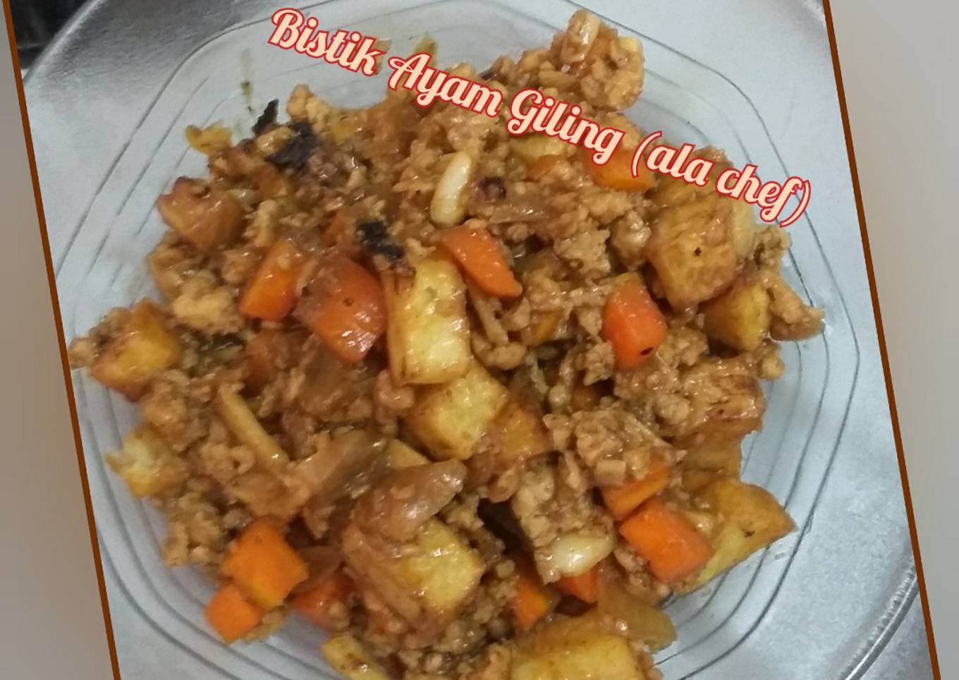 Bistik Ayam Giling (ala chef)