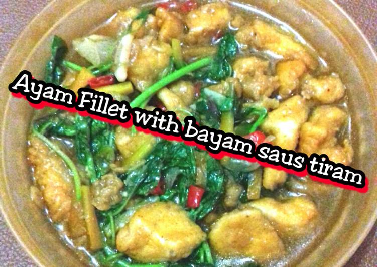 Ayam Fillet with bayam saus tiram (sederhana)