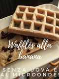 Waffles alla banana e cioccolato