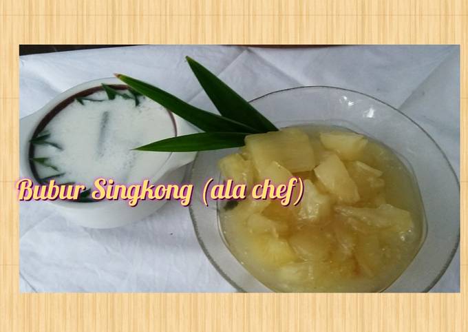 Bubur Singkong (ala chef)
