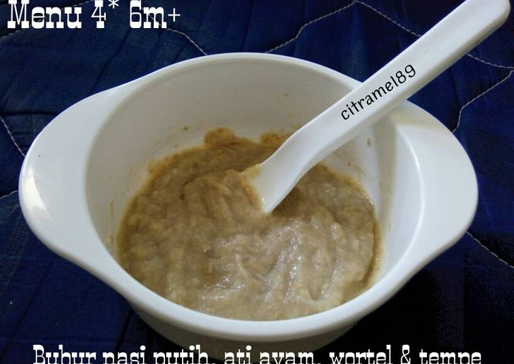 Resep Menu 4* 6m+ (bubur nasi putih, ati ayam, wortel &amp; tempe) Anti Gagal