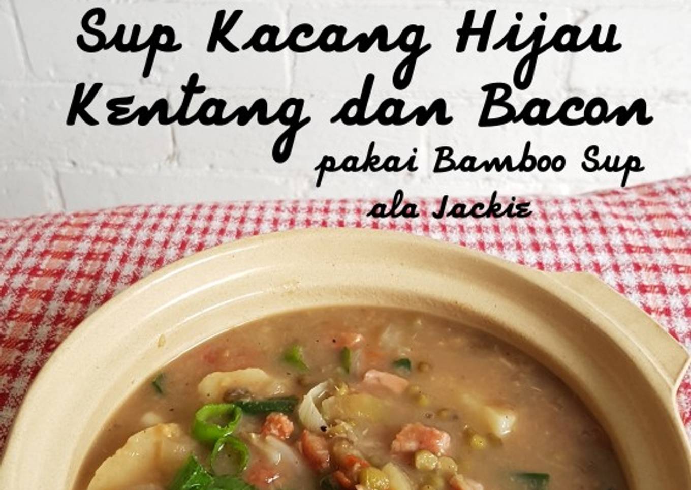 Sup Kacang Hijau, Kentang & Bacon pakai Bumbu Sop Bamboo
