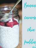 Banana caramel chia seed pudding!