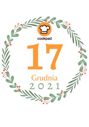 Zdjęcie przepisu 17 Grudnia - Cookpadowy Kalendarz Adwentowy.