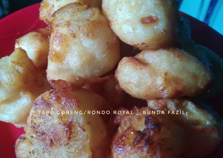 Tape Goreng (Rondo Royal)