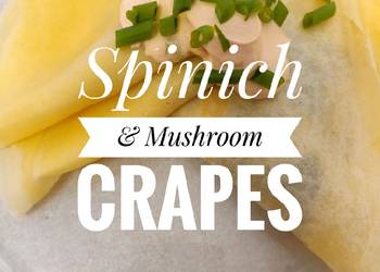 Ultimate, Prepare Savory Spinach  Mushroom Crapes Savory Delicious Ultimate, Prepare Savory Spinach  Mushroom Crapes Savory Delicious