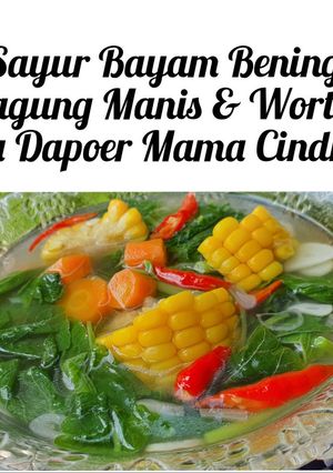 Foto resep Sayur Bayam Bening Jagung Manis & Wortel