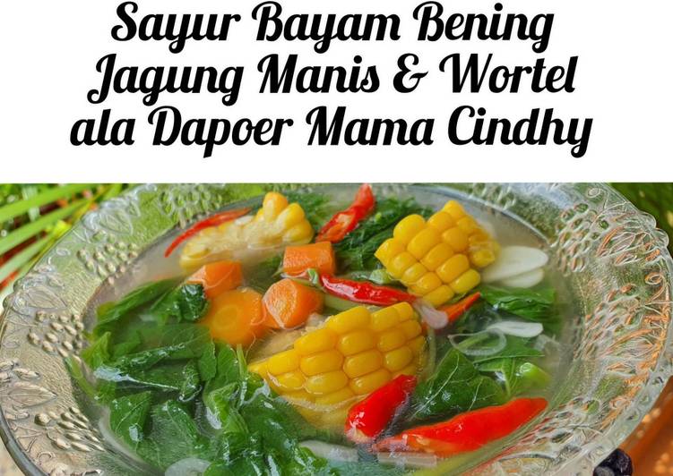 Sayur Bayam Bening Jagung Manis & Wortel