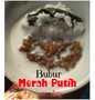Langkah Mudah untuk Membuat Resep Bubur merah putih yang Menggugah Selera Anti Ribet, Bisa Manjain Lidah
