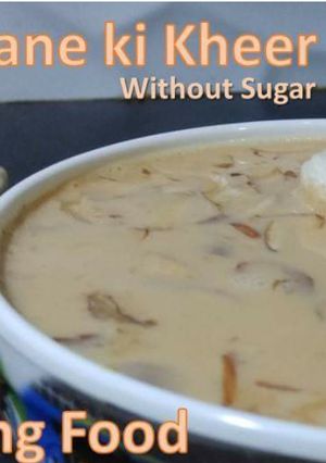 A picture of Makhane ki kheer without sugar.