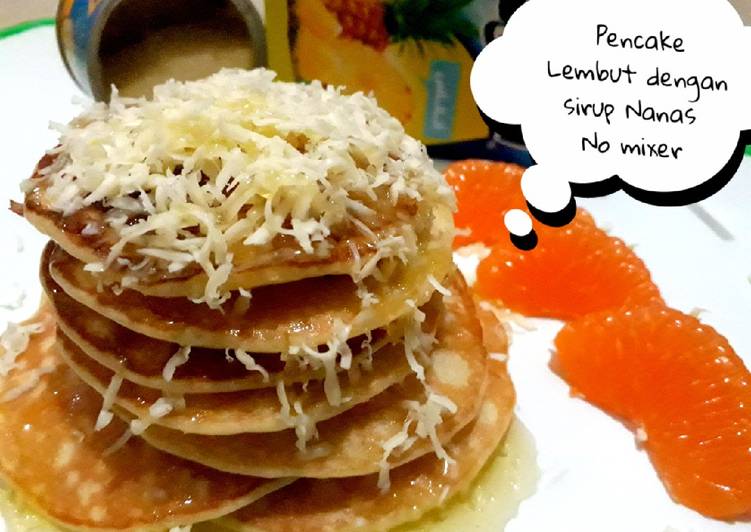 Resep Pencake lembut dengan Sirup nanas. No mixer yang Sempurna