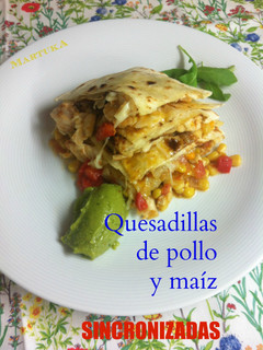 Una foto de Quesadillas de pollo y maíz (Sincronizadas)