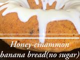 Honey-cinnamon banana bread(no sugar)