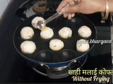 Shahi Malai Kofta Curry (Without Frying)