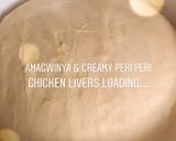A picture of step 1 of Creamy Peri Peri Chicken livers.