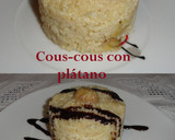 Foto del paso 7 de la receta: Cous-cous con plátano y salsa de chocolate
