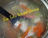 Foto langkah ke 3 dari resep Sop Tahu Wortel Bening.