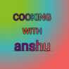 cooking with anshu