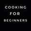 COOKING FOR BEGINNERS