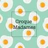 Croque Madames Croque Madames