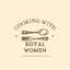 Cooking With Royal Women