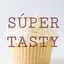 Super Tasty 