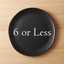 6 or Less