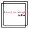 Eva La Vie Se Mange 
