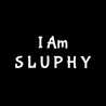 I Am Sluphy I Am Sluphy