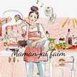 Maman j’ai faim