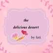 The delicious dessert By Fati