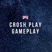Crosh Play