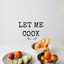 LET ME COOK