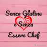 Senza Glutine e Senza Essere Chef