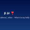 @broni_white - What's in my belly!